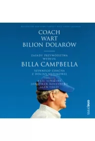 Coach wart bilion dolarów. Zasady przywództwa według Billa Campbella, słynnego coacha z Doliny Krzemowej