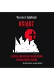 Ksiądz. Historia zawierzenia silniejszego niż nienawiść i śmierć
