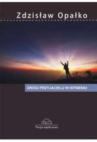 Drogi przyjacielu w istnieniu