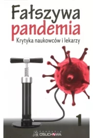 Fałszywa pandemia. Krytyka naukowców i lekarzy. Tom 1