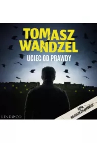 Uciec od prawdy. Komisarz Andrzej Papaj. Tom 2