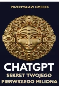 ChatGPT: Sekret Twojego pierwszego miliona