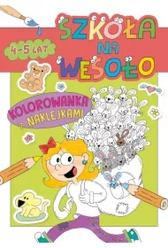 Szkoła na wesoło. Kolorowanka z naklejkami 4-5...