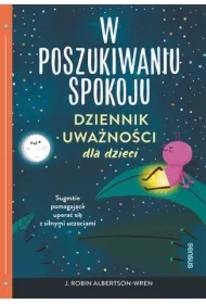 W poszukiwaniu spokoju. Dziennik uważności dla dzieci