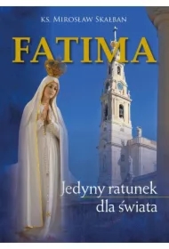 Fatima Jedyny ratunek dla świata