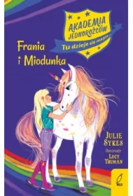 Akademia jednorożców. Frania i Miodunka. Tom 10