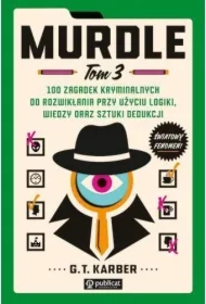 Murdle. 100 zagadek kryminalnych do rozwikłania przy użyciu logiki, wiedzy oraz sztuki dedukcji. Tom 3