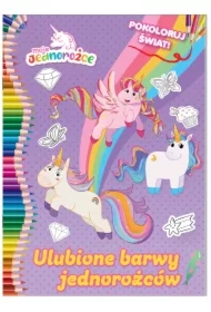 Ulubione barwy jednorożców. Moje Jednorożce. Część 2. Pokoloruj świat