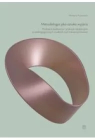 Metodologia jako sztuka wyjścia. Podejścia badawcze i praktyki edukacyjne w andragogicznych studiach nad macierzyństwem