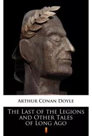 The Last of the Legions and Other Tales of Long Ago