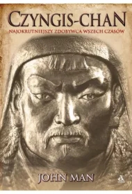Czyngis-chan. Najokrutniejszy zdobywca wszech...