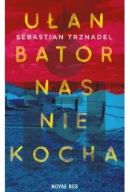 Ułan Bator nas nie kocha