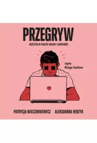 Przegryw. Mężczyźni w pułapce gniewu i samotności