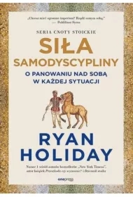 Siła samodyscypliny. O panowaniu nad sobą w...