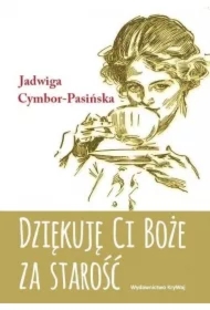 Dziękuję Ci Boże za starość wyd. 2