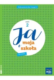 Ja i moja szkoła na nowo. Podręcznik. Klasa 2. Część 2