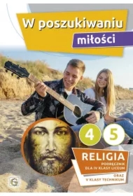 W poszukiwaniu miłości. Podręcznik do religii dla 4 klasy liceum oraz 5 klasy technikum
