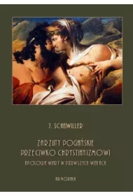 Zarzuty pogańskie przeciwko chrystianizmowi. Apologia wiary w pierwszych wiekach