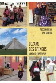 Oczami dos gringos Meksyk Gwatemala i Belize
