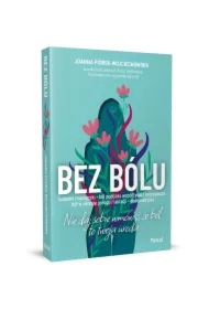Bez bólu. Nie daj sobie wmówić, że ból to twoja uroda