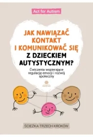 Jak nawiązać kontakt i komunikować się z dzieckiem autystycznym?