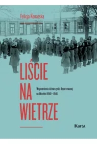 Liście na wietrze.Wspomnienia dziewczynki deportowanej na Wschód 1940-1946