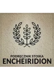 Encheiridion, czyli podręcznik stoika wg Epikteta