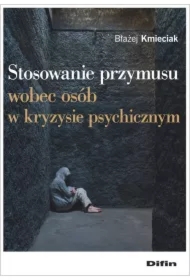 Stosowanie przymusu wobec osób w kryzysie psych.