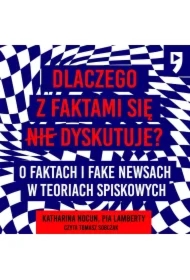 Dlaczego z faktami się nie dyskutuje? O faktach i fake newsach w teoriach spiskowych