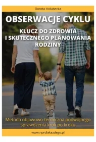 Obserwacje cyklu. Klucz do zdrowia i skutecznego planowania rodziny. Metoda objawowo-termiczna podwójnego sprawdzenia krok po kroku.