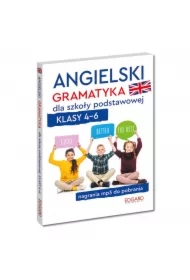 Angielski. Gramatyka dla szkoły podstawowej. Klasy 4-6
