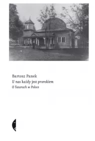U nas każdy jest prorokiem. O Tatarach w Polsce