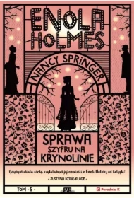Sprawa szyfru na krynolinie. Enola Holmes. Tom 5