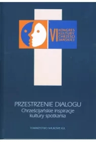 Przestrzenie dialogu Chrześcijańskie inspiracje kultury spotkania