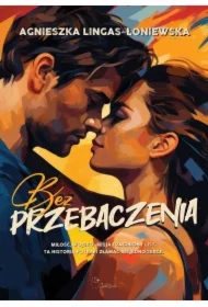 Bez przebaczenia. Paulina i Piotr. Tom 1