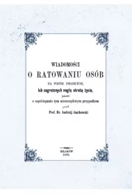 Wiadomości o ratowaniu osób na pozór zmarłych lub zagrożonych nagłą utratą życia, jakotéż o zapobieganiu tym nieszczęśliwym przypadkom