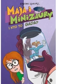 I kto to gada? Maja i Minizaury. Tom 4