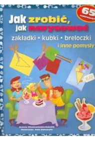 Jak zrobić, jak narysować. Zakładki, kubki, breloczki i inne pomysły