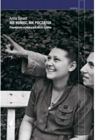 Nie koniec, nie początek. Powojenne wybory polskich Żydów