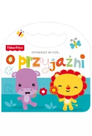 Fisher Price. Opowiedz mi coś... o przyjaźni