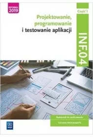 Projektowanie, programowanie i testowanie aplikacji. Kwalifikacja INF.04. Podręcznik. Część 1