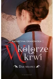 Dar miłości. W kolorze krwi. Tom 2