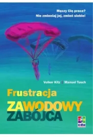 Frustracja - zawodowy zabójca