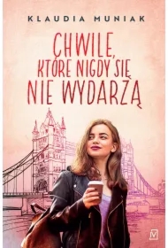 Chwile, które się nigdy nie wydarzą. Seria londyńska. Tom 2