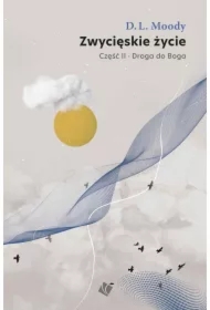 Zwycięskie życie. Droga do Boga. Część 2