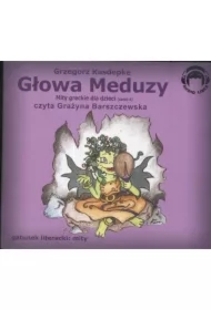 Głowa Meduzy. Mity greckie dla dzieci. Tom 4