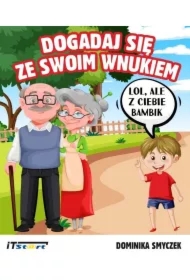 Dogadaj się ze swoim wnukiem