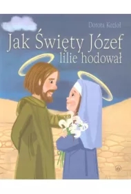 Jak Święty Józef lilie hodował