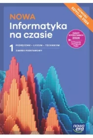 NOWA Informatyka na czasie 1. Podręcznik. Liceum i technikum. Zakres podstawowy. Edycja 2024