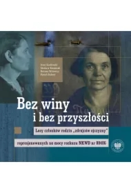 Bez winy i bez przyszłości. Losy członków rodzin..